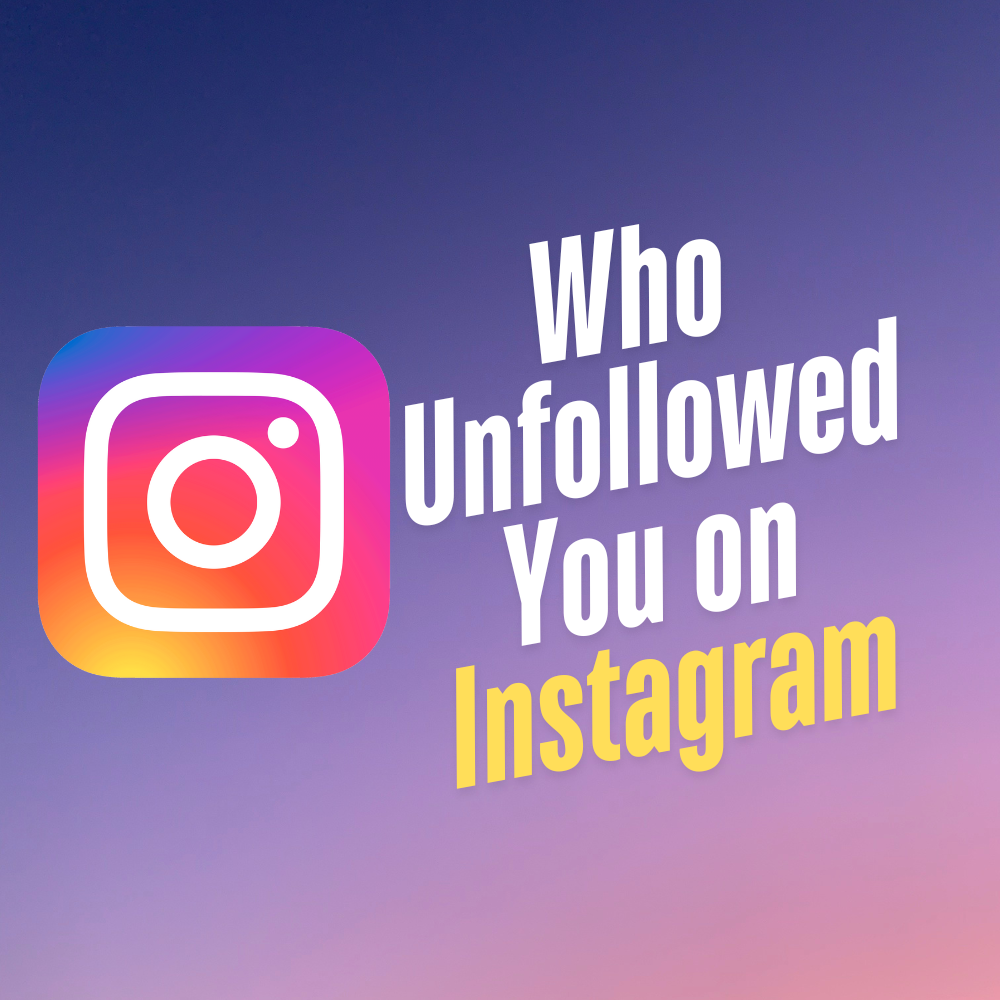How to See Who Unfollowed You on Instagram Fast